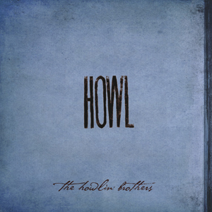 The Howlin’ Brothers “Howl” (Bluegrass/Folk)