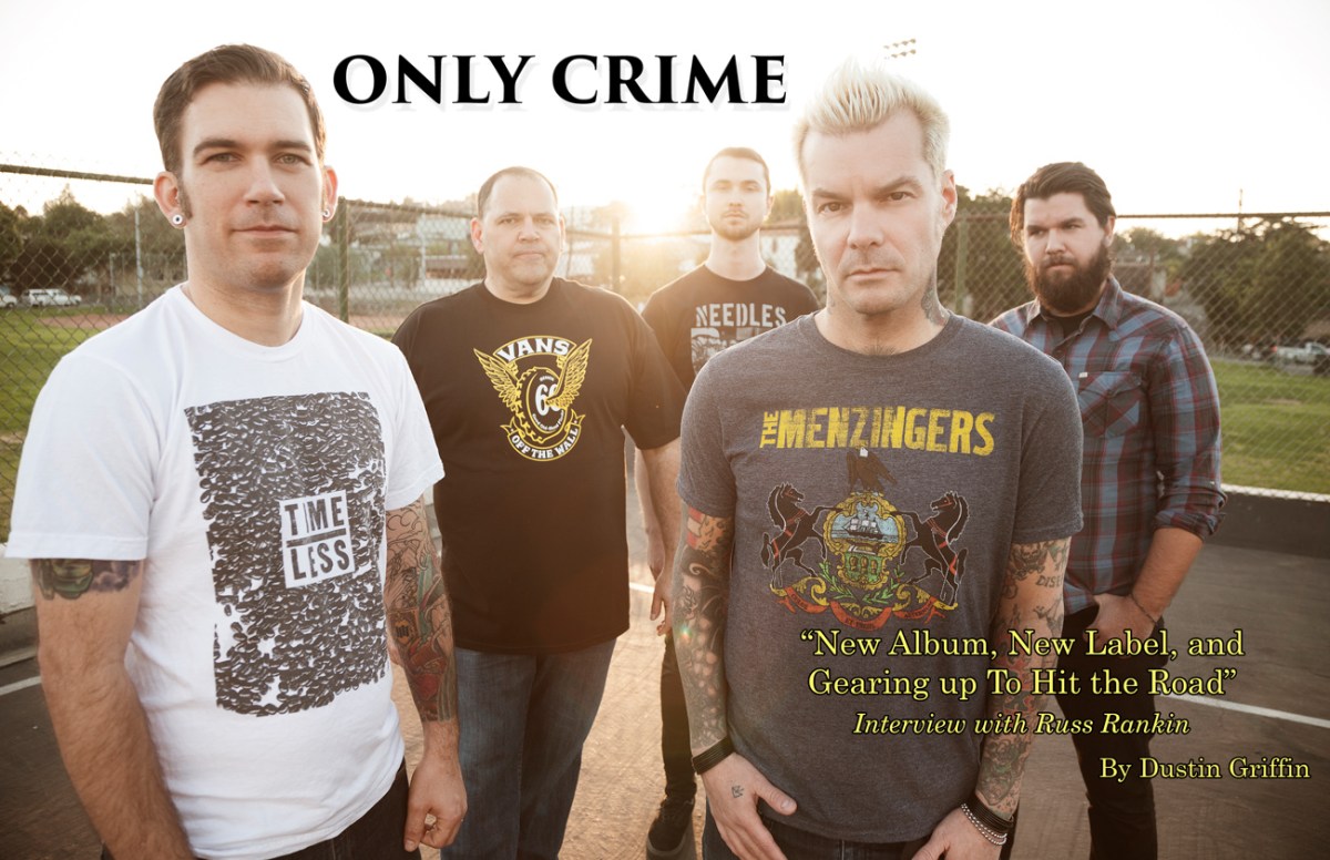 Interview - Only Crime “New Album, New Label, and Gearing up To Hit the Road” Interview with Russ Rankin