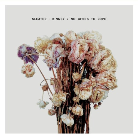 Sleater-Kinney 'No Cities To Love'