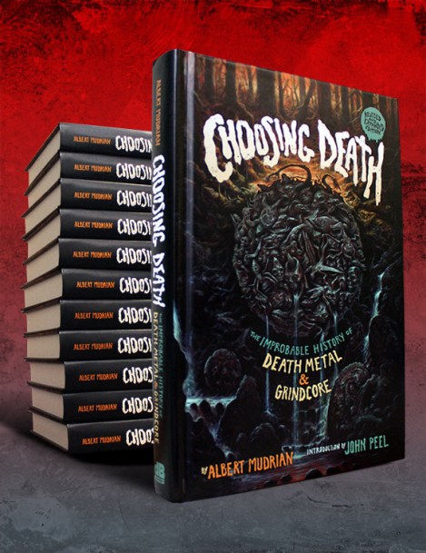 Choosing Death The Improbable History of Death Metal and Grindcore
